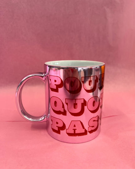 POUR QUOI PAS? Tasse - Rosa Metallic